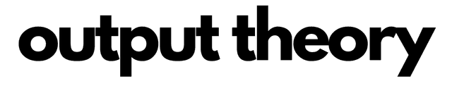 Output Theory